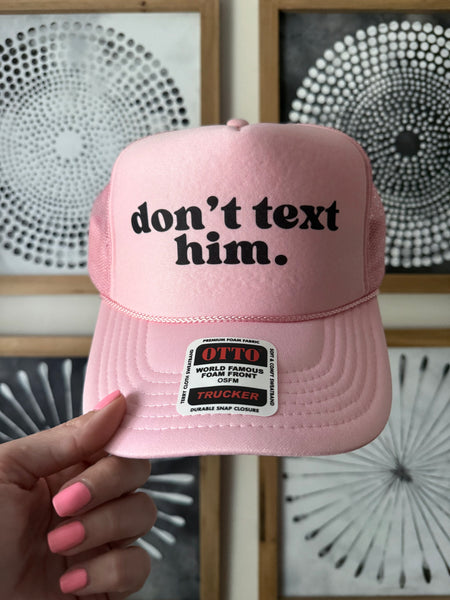 Don't Text Him Trucker Hat