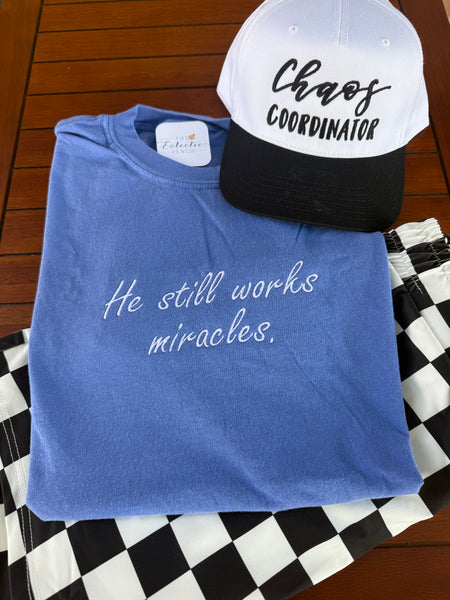 He Still Works Miracles Tee