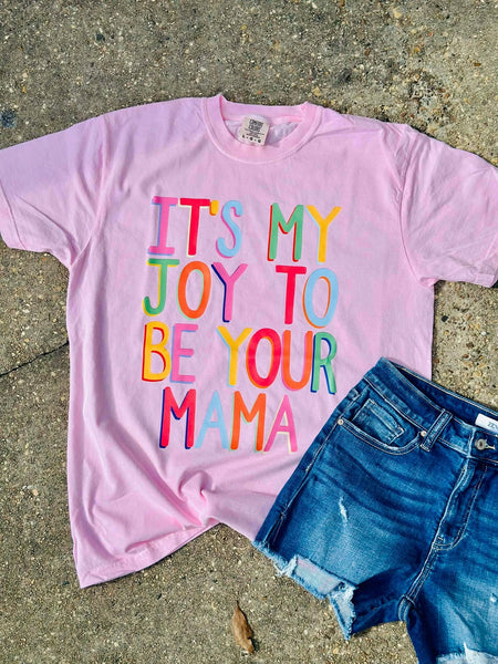 It's A Joy To Be Your Mama Tee