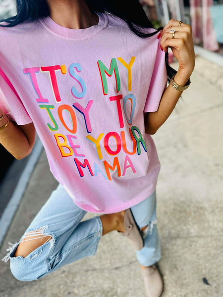 It's A Joy To Be Your Mama Tee