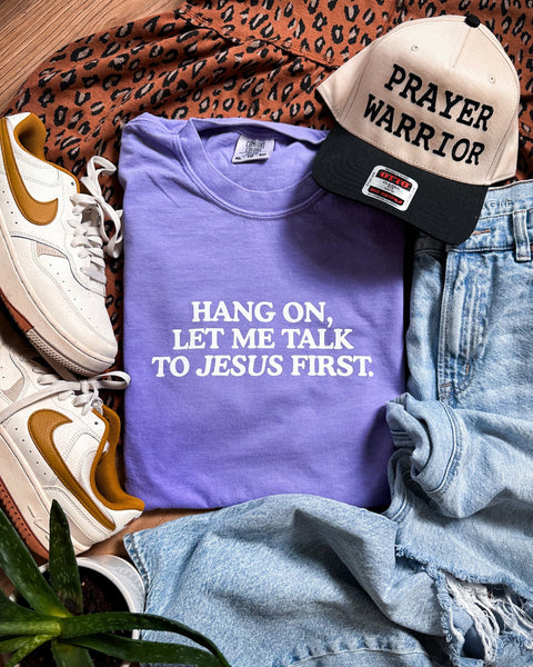 Let Me Talk to Jesus First Tee