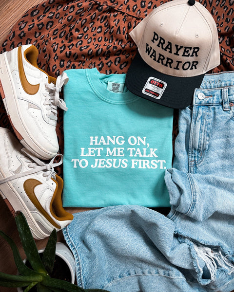 Let Me Talk to Jesus First Tee