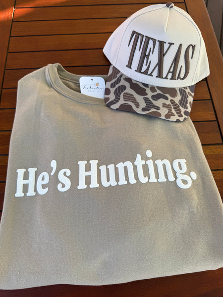 He's Hunting Sweatshirt