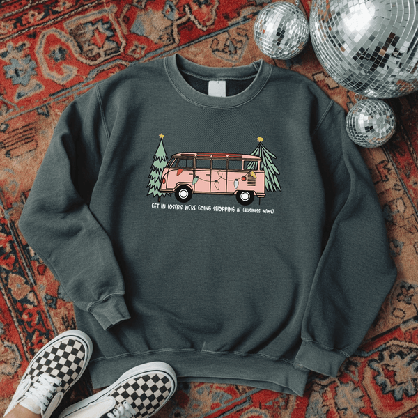 Get In Losers We're Going Shopping At YOUR NAME Graphic Sweatshirt