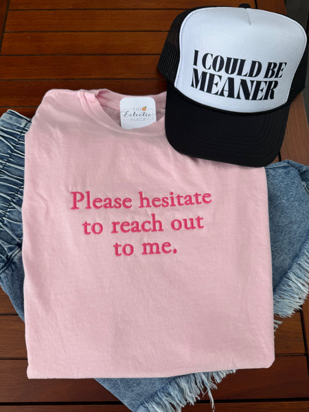 Hesitate to Reach Out Tee