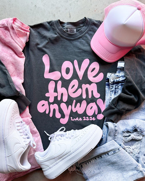 Love Them Anyway Tee/Longsleeve