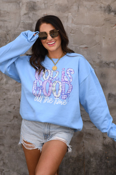 God Is Good All The Time Sweatshirt