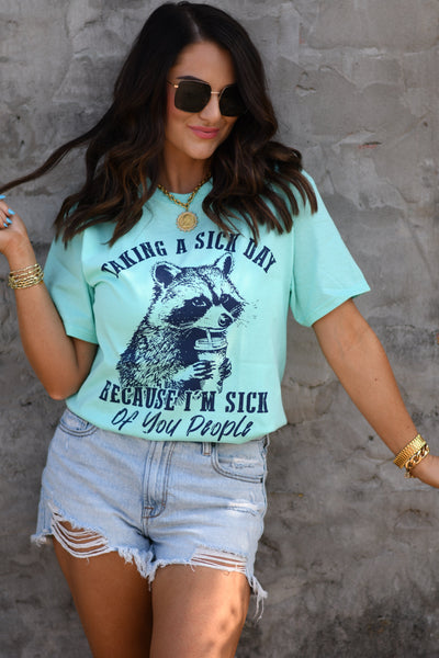 Taking A Sick Day Because I'm Sick Of You People Tee