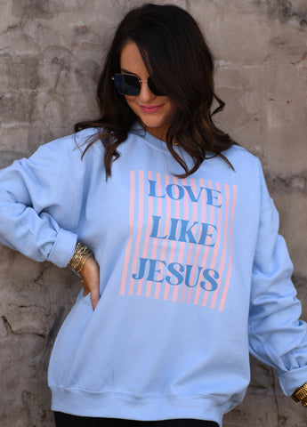 Love Like Jesus Stripes Sweatshirt / Tee