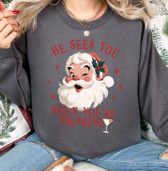 He Sees You When You’re Drinking Tee or Sweatshirt