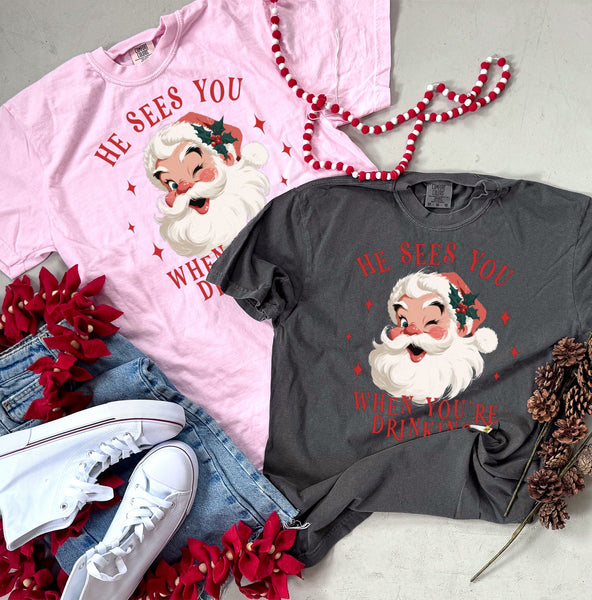 He Sees You When You’re Drinking Tee or Sweatshirt