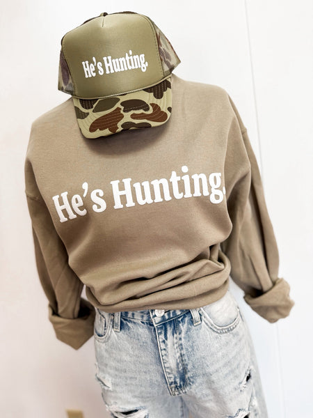 He's Hunting Sweatshirt