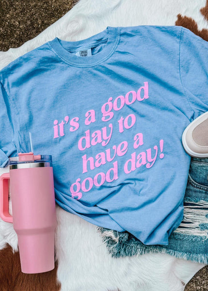It’s a Good Day Tee