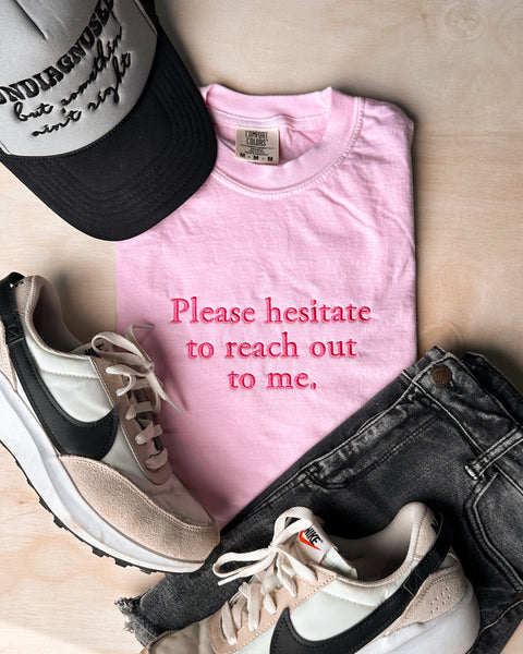 Hesitate to Reach Out Tee