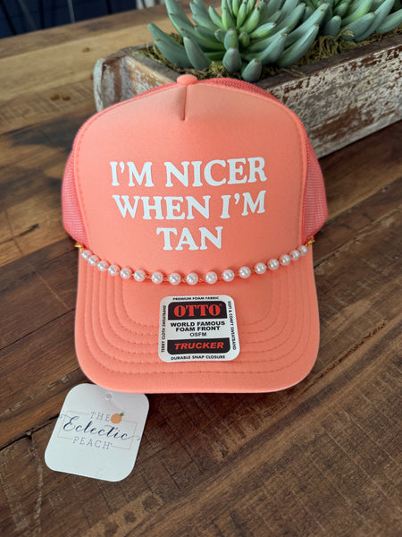 I'm Nicer When I'm Tan Trucker *6 Colors