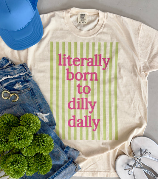 I Was Born To Dilly Dally