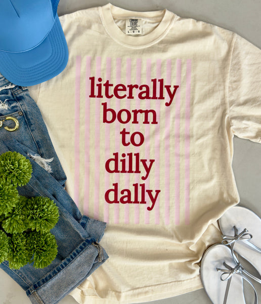 I Was Born To Dilly Dally