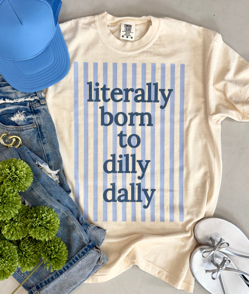 I Was Born To Dilly Dally