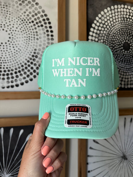 I'm Nicer When I'm Tan Trucker *6 Colors