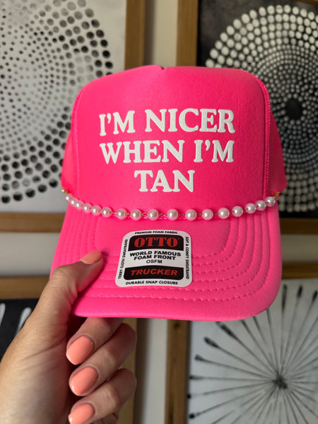 I'm Nicer When I'm Tan Trucker *6 Colors