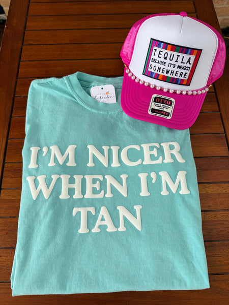 Nicer When I'm Tan Tee