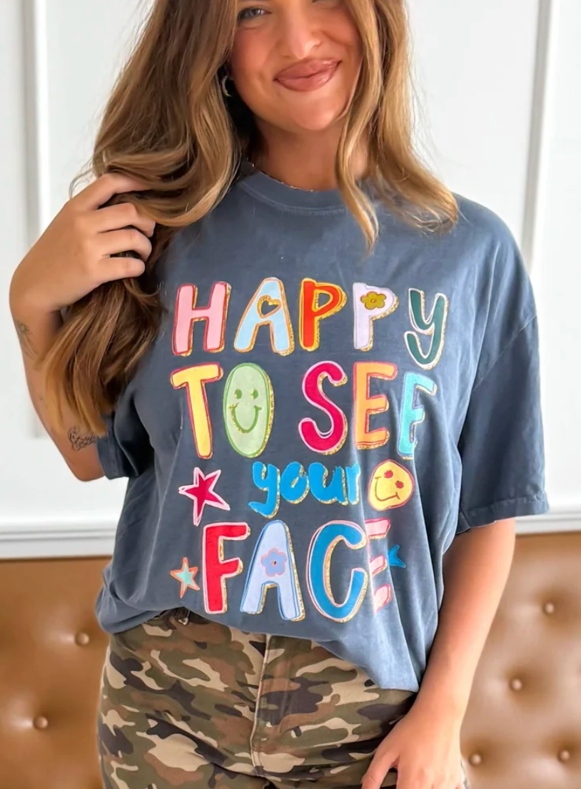 Happy To See Your Face Tee