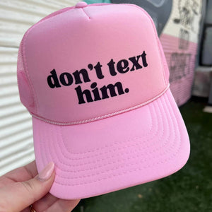 Don't Text Him Trucker Hat