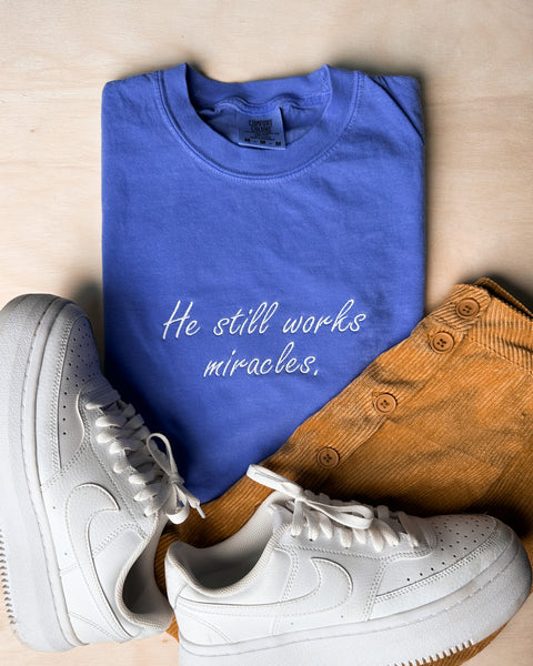 He Still Works Miracles Tee