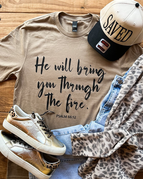 He Will Bring You Through The Fire Tee