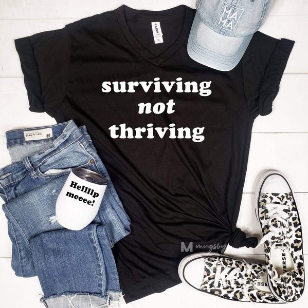 Surviving Not Thriving Tee